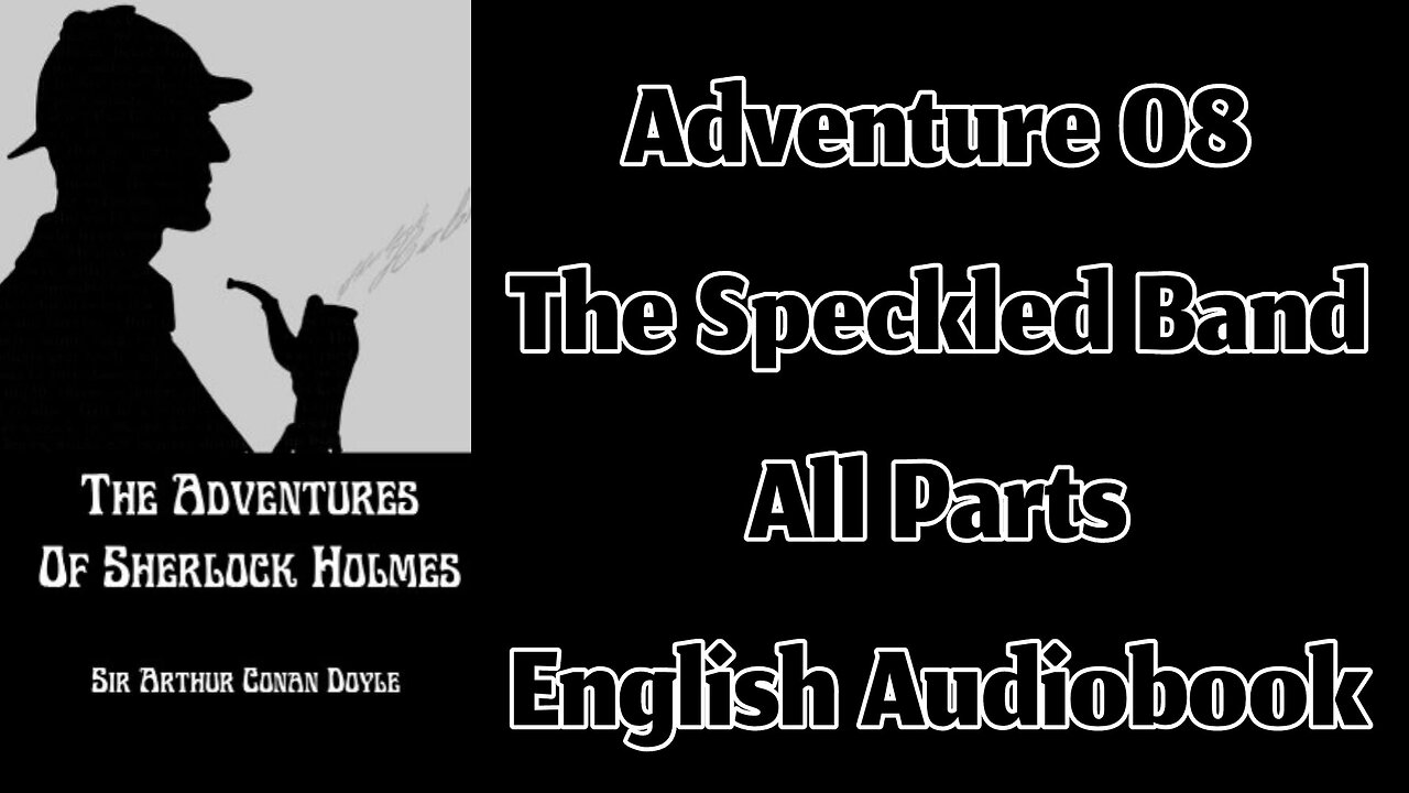 Adventure 08 - The Speckled Band by Sir Arthur Conan Doyle || English Audiobook