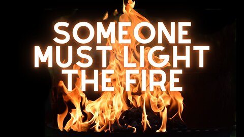 Someone Must Light The Fire | Pastor Shane Idleman