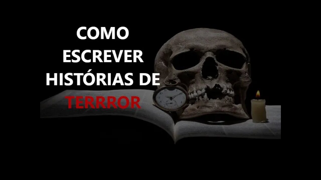 COMO ESCREVER UMA BOA HISTÓRIA DE TERROR