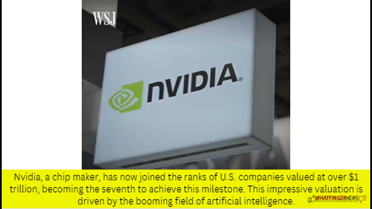 Nvidia, a chip maker, has now joined the ranks of U.S. companies valued at over $1 trillion