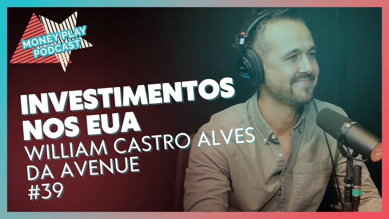 WILLIAM CASTRO ALVES : AVENUE - MoneyPlay Podcast #39