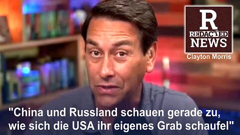 Clayton Morris: "Oh Scheiße, die USA schaufeln ihr eigenes Grab und Putin und China schauen zu"