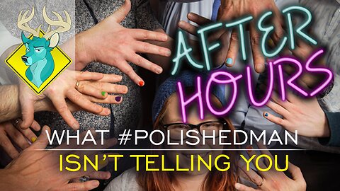 [After Hours] - What Polished Man Isn't Telling You [19/Oct/16]