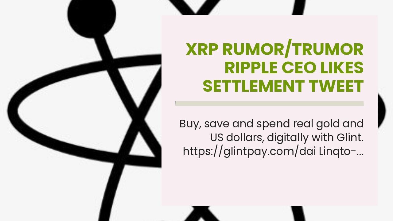 XRP Rumor/Trumor Ripple CEO Likes Settlement Tweet