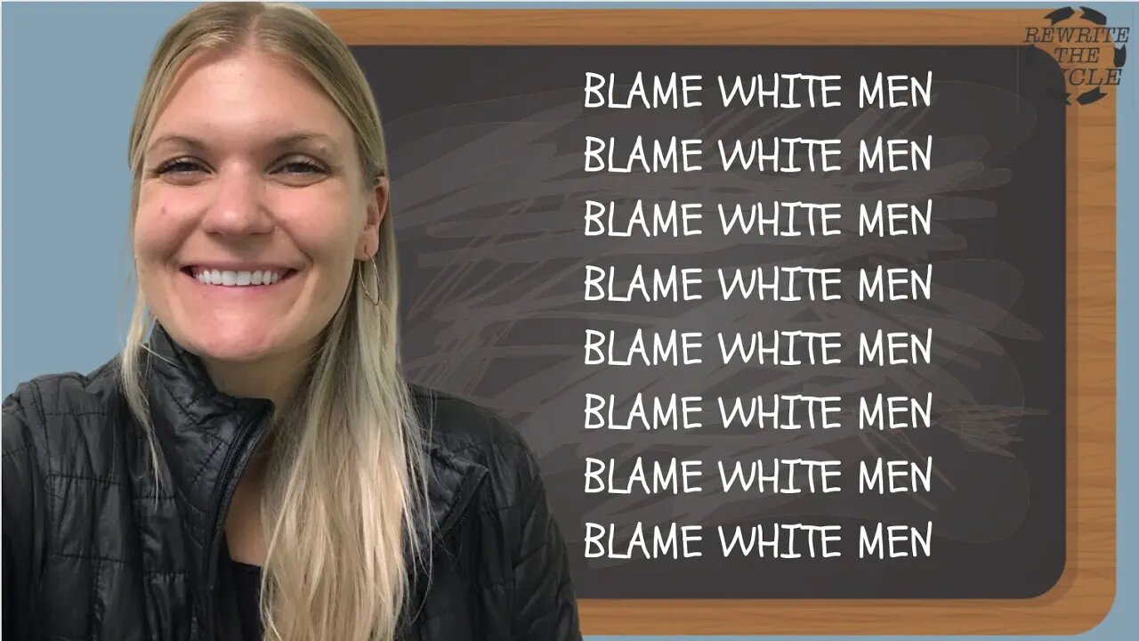 Blaming White Men isn’t an Intellectual Argument!