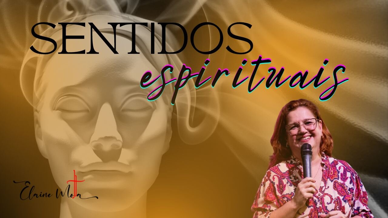 SENTIDOS ESPIRITUAIS | PRA. ELAINE MOTTA