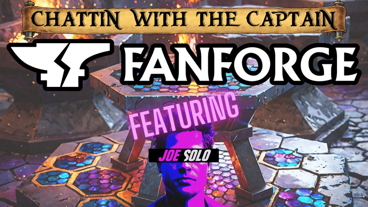 Fanforge Updates with Joe Solo on Chattin with the Captain