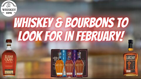 Whiskey's & Bourbons To Look For, In February!