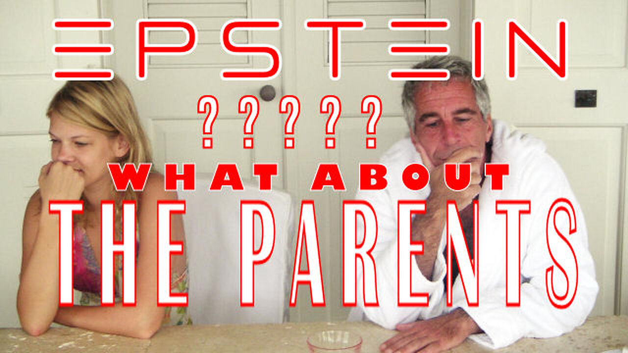 Epstein - what about the parents?