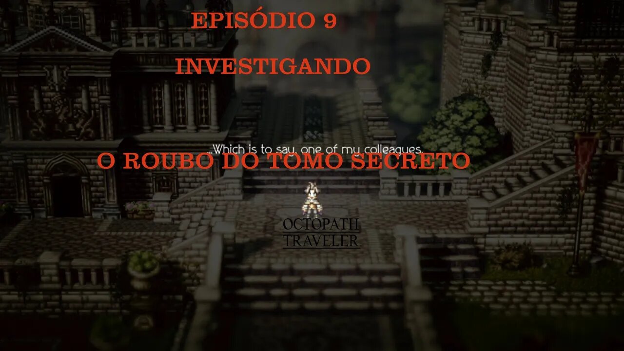 OCTOPATH TRAVELER EP 9 O CASO DO TOMO