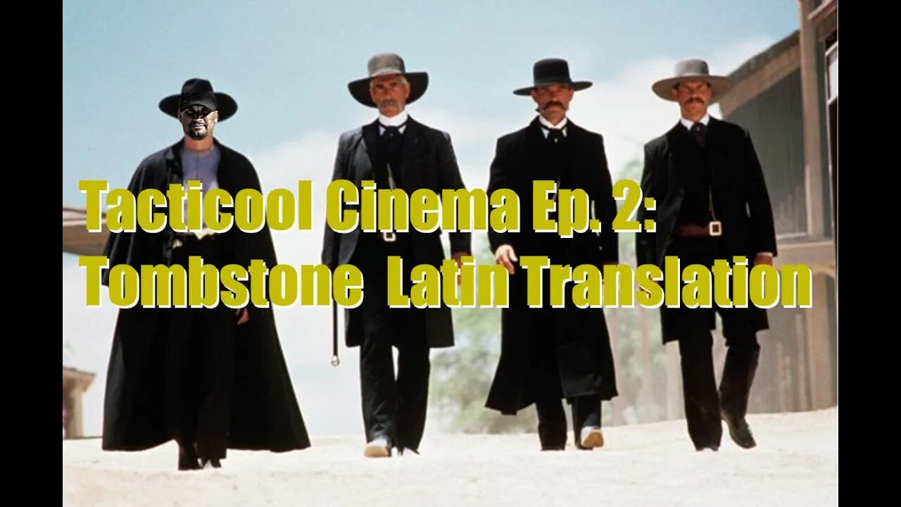 Tacticool Cinema Ep. 2: Tombstone Latin Translation, Todd Meets Johnny Tacticool