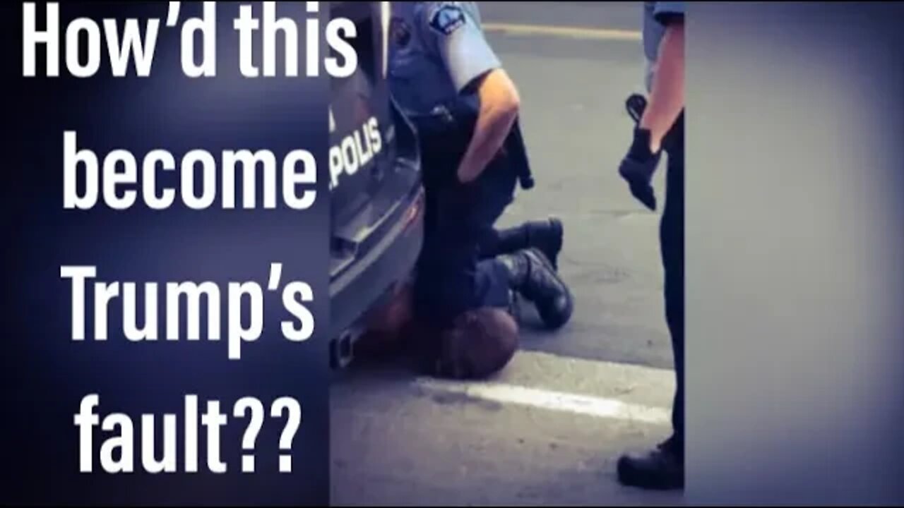 Bad Cop Kills George Floyd, The Left Makes It About Trump And Conservatives As Usual.