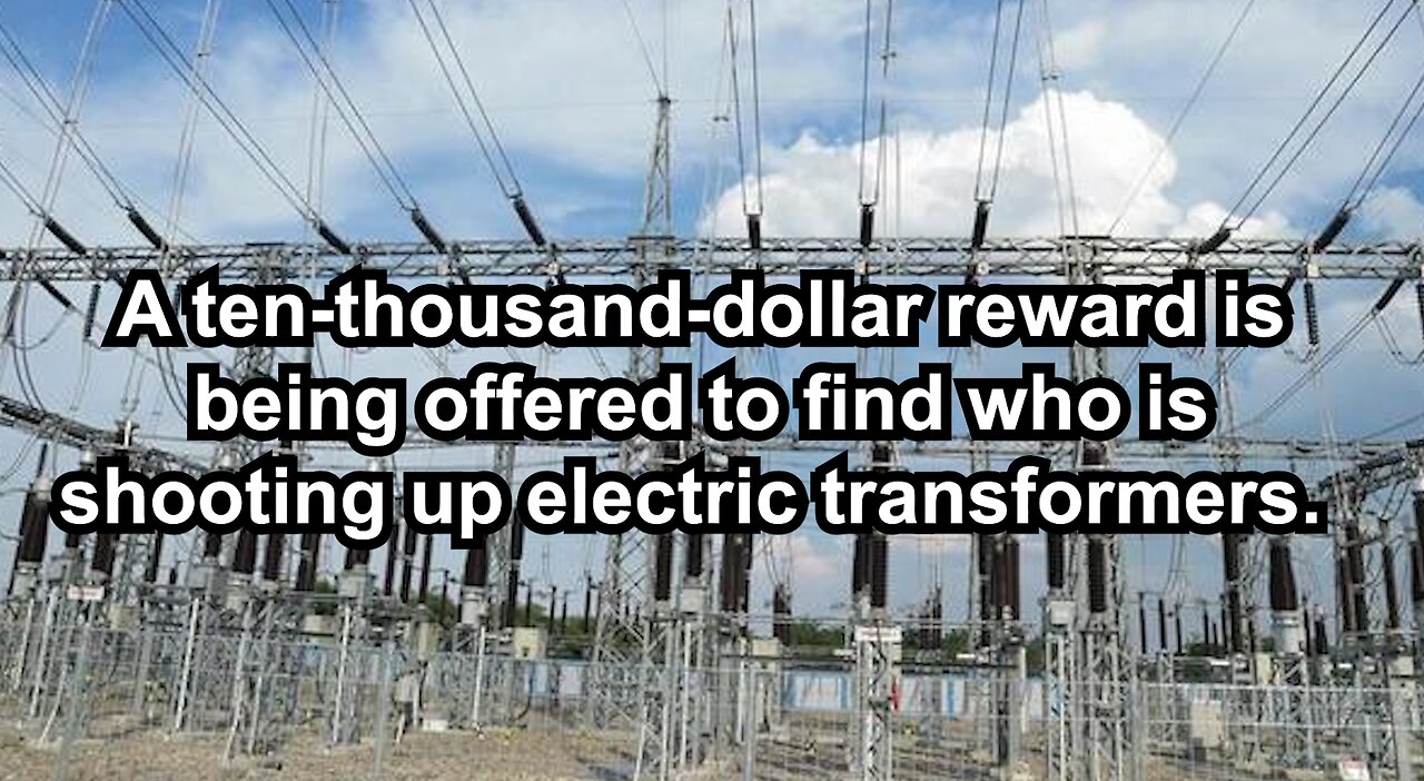 A ten-thousand-dollar reward is being offered to find who is shooting up electric transformers.