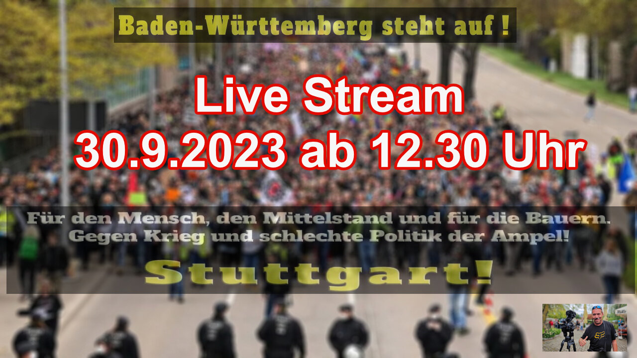 Live Stream 30.9.2023 aus Stuttgart Berichterstattung gemäß Grundgesetz Art.5