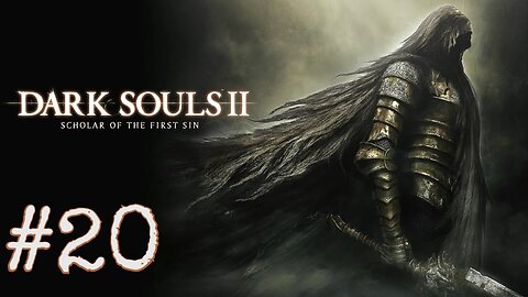 Dark Souls 2: Scholar of the First Sin - episode 20