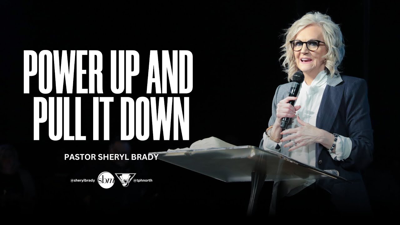 Power Up and Pull It Down -- Pastor Sheryl Brady