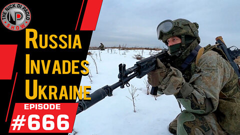 Putin Invades Ukraine | Nick Di Paolo Show #666