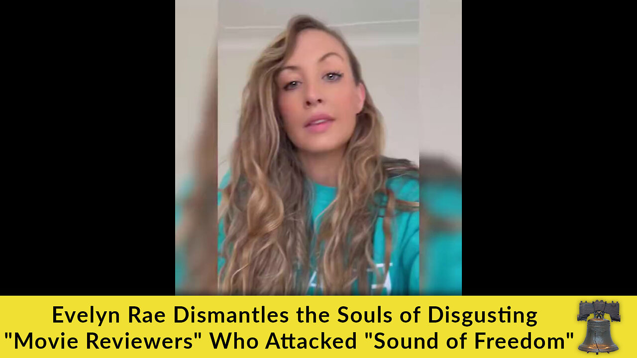 Evelyn Rae Dismantles the Souls of Disgusting "Movie Reviewers" Who Attacked "Sound of Freedom"
