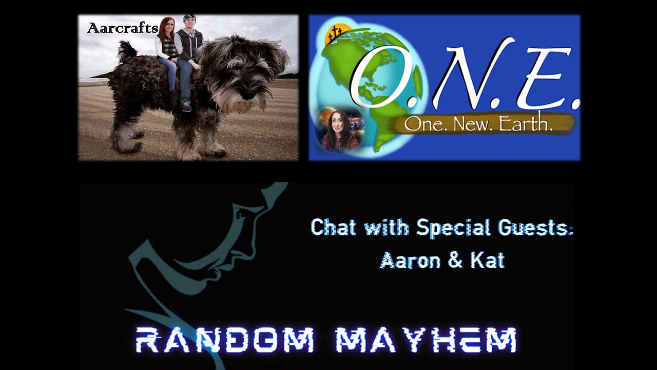 Chat with Special Guests: Aaron of Aarcrafts & Kat of One New Earth