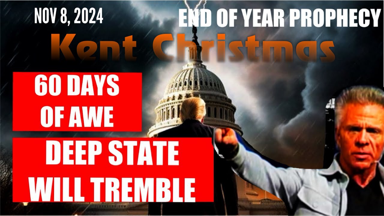 Kent Christmas: [60 DAYS of AWE! THE DEEP STATE WILL TREMBLE] WATCH NEW YEAR 11/8/24