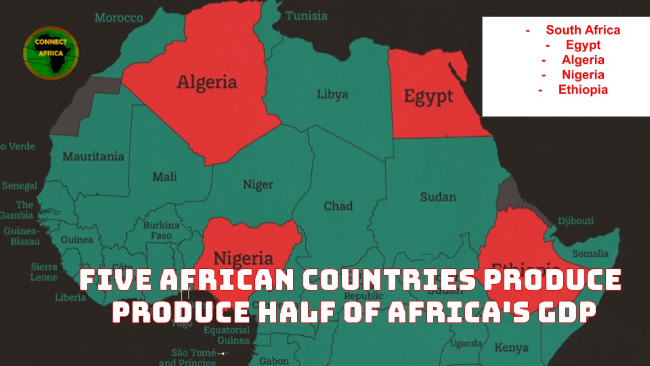 ONLY FIVE COUNTRIES CONTRIBUTE TO HALF OF AFRICA'S GDP