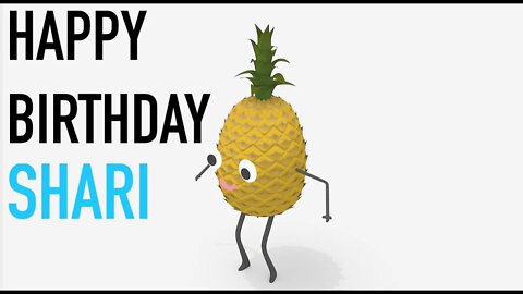 Happy Birthday SHARI! - PINEAPPLE Birthday Song