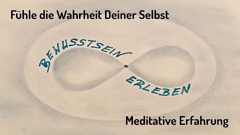 Fühle die Wahrheit Deiner Selbst meditative Erfahrung/Meditation mit Energiearbeit #1