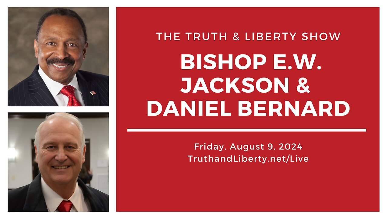 The Truth & Liberty Show with E.W. Jackson and Dr. Daniel Bernard