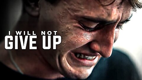 I WILL NOT GIVE UP | Best Motivational Speech