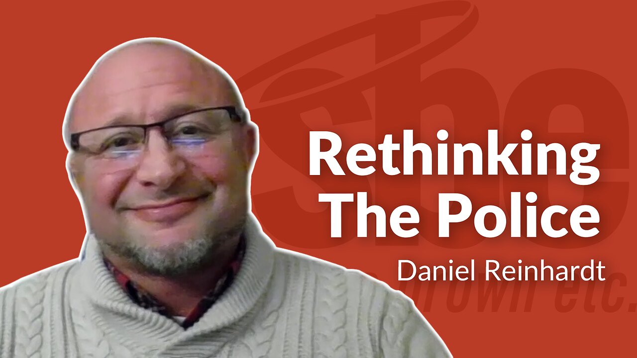 Daniel Reinhardt | Rethinking The Police | Steve Brown, Etc.