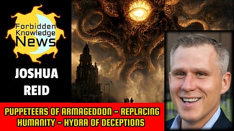 Puppeteers of Armageddon - Replacing Humanity - Hydra of Deceptions | Josh Reid