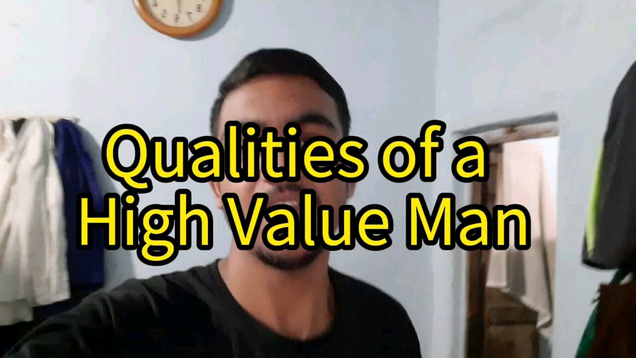 3 Most Important Qualities of A High Value Man