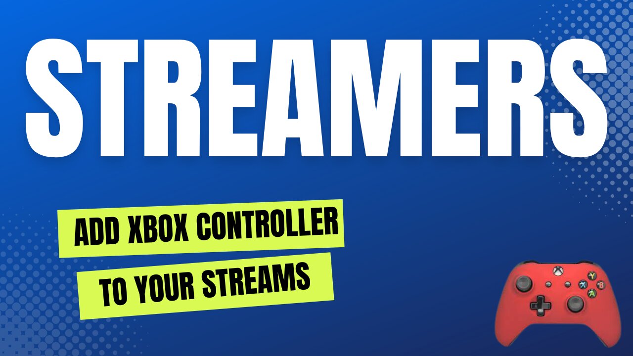 How to Add XBOX One Controller on Gaming Streams using OBS or SLOBS