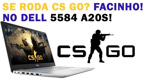 Se Roda CS GO no Dell? Esse foi de Letra!