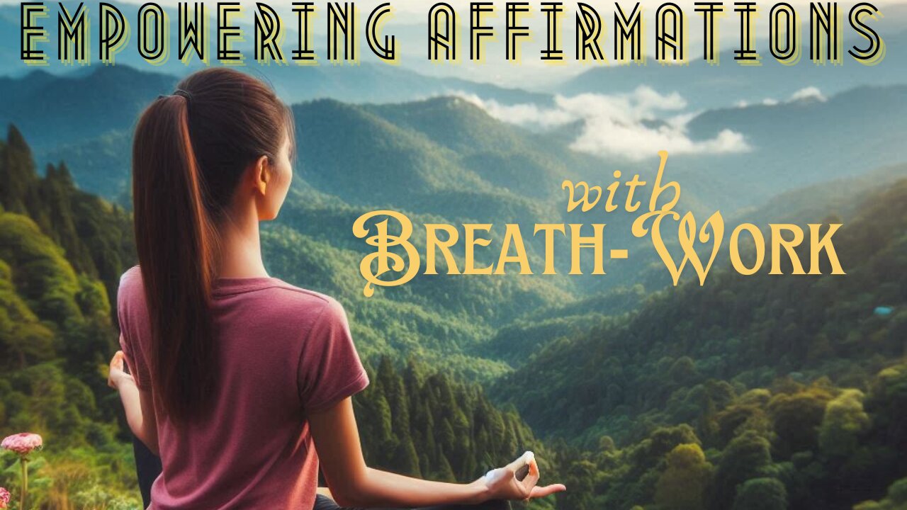 Empowering Affirmations with Breath-Work