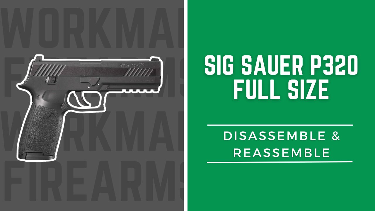 How to Disassemble and Reassemble the Sig Sauer P320 Full Size