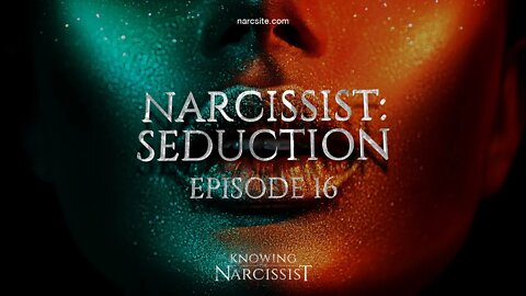 Narcissist Seduction : Episode 16