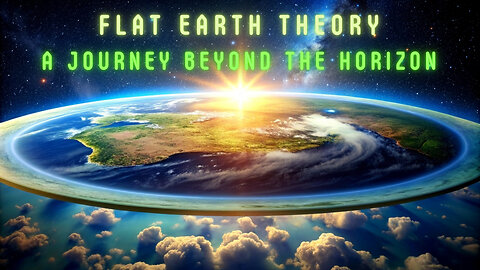 Flat Earth Theory: A Journey Beyond the Horizon