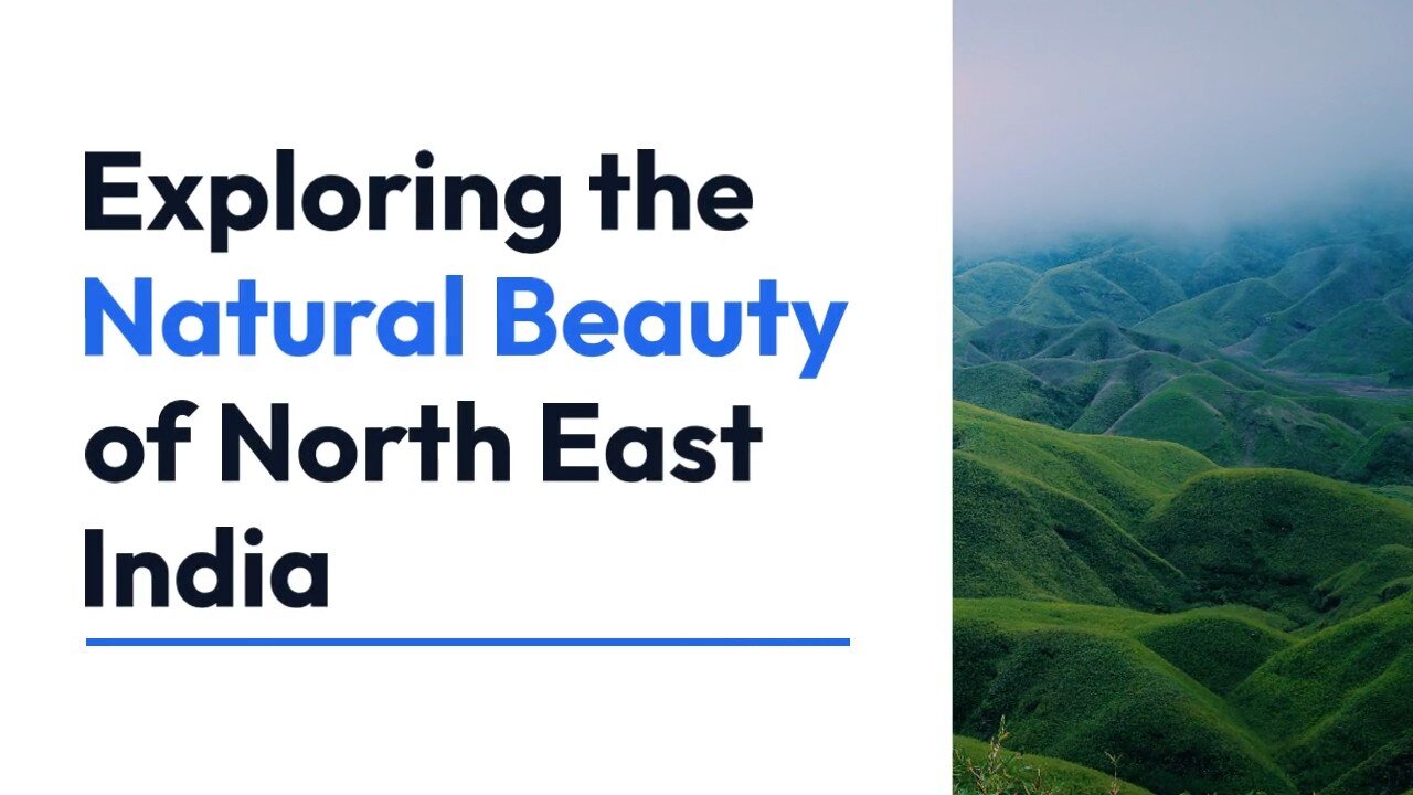 Exploring the Natural Beauty of North East India
