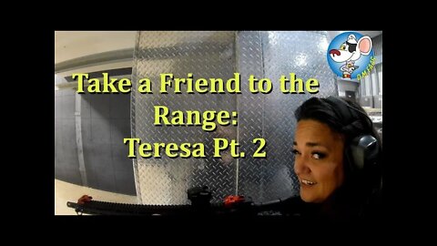 Take a Friend to the Range #10: Teresa Pt. 2