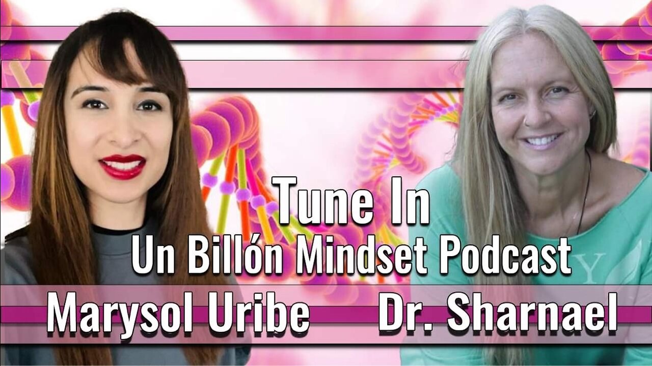 Un Billion Mindset with Marysol Uribe & Dr Sharnael