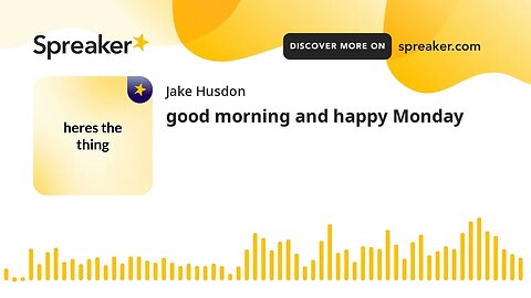 good morning and happy Monday (made with Spreaker)