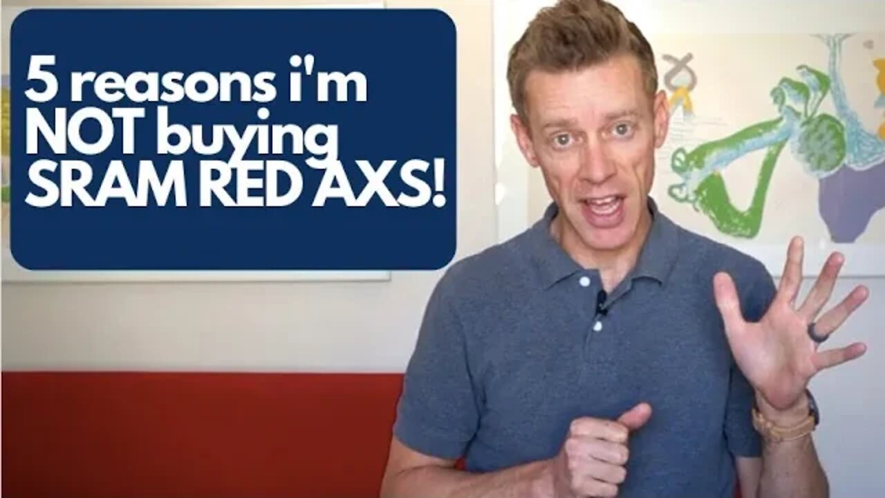 5 Reasons Why I'm NOT Buying SRAM Red AXS