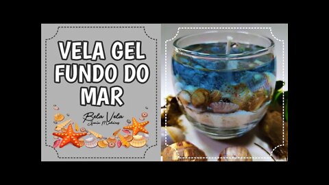 VELA GEL FUNDO DO MAR - MARAVILHOSA