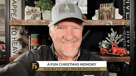 A Fun Christmas Memory | Give Him 15: Daily Prayer with Dutch | Dec. 22, 2021