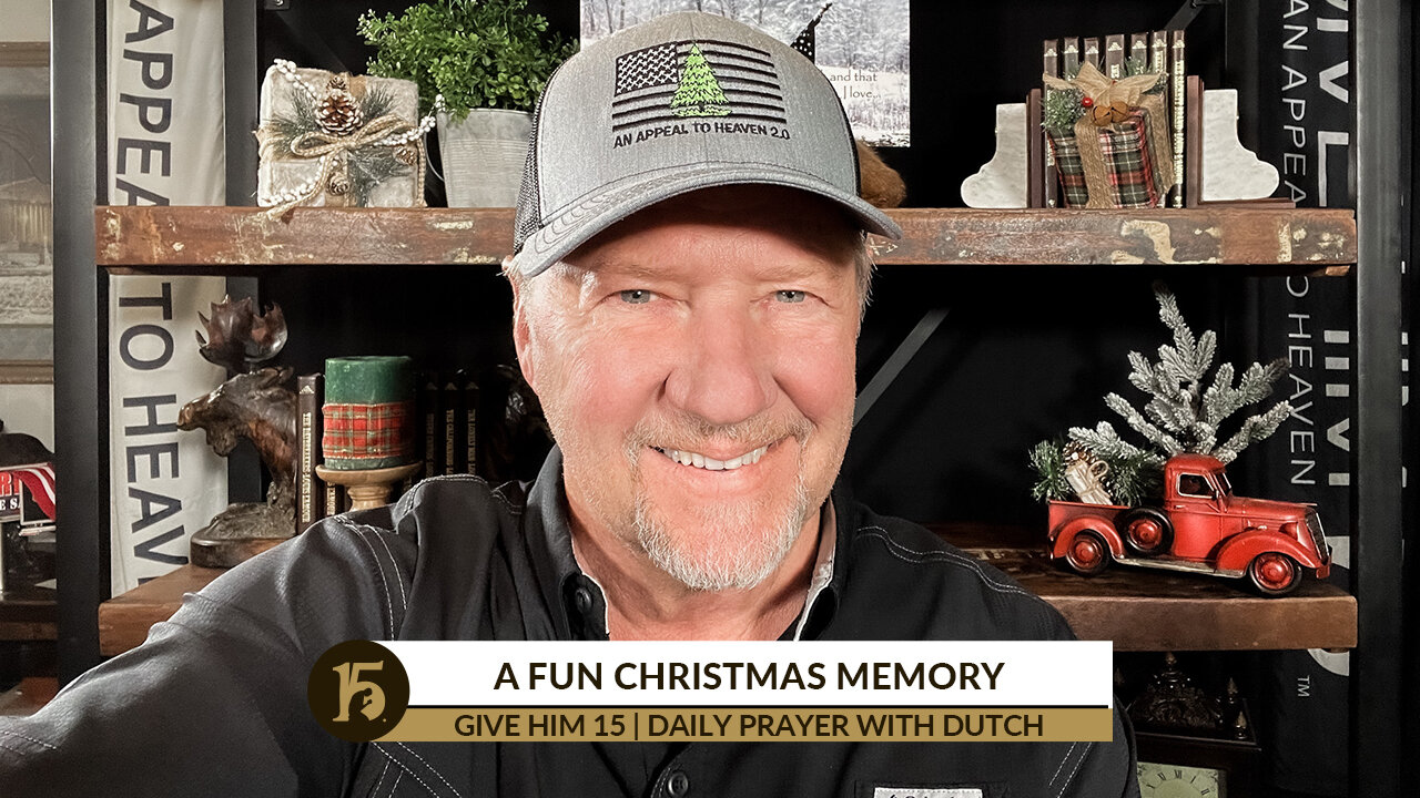 A Fun Christmas Memory | Give Him 15: Daily Prayer with Dutch | Dec. 22, 2021