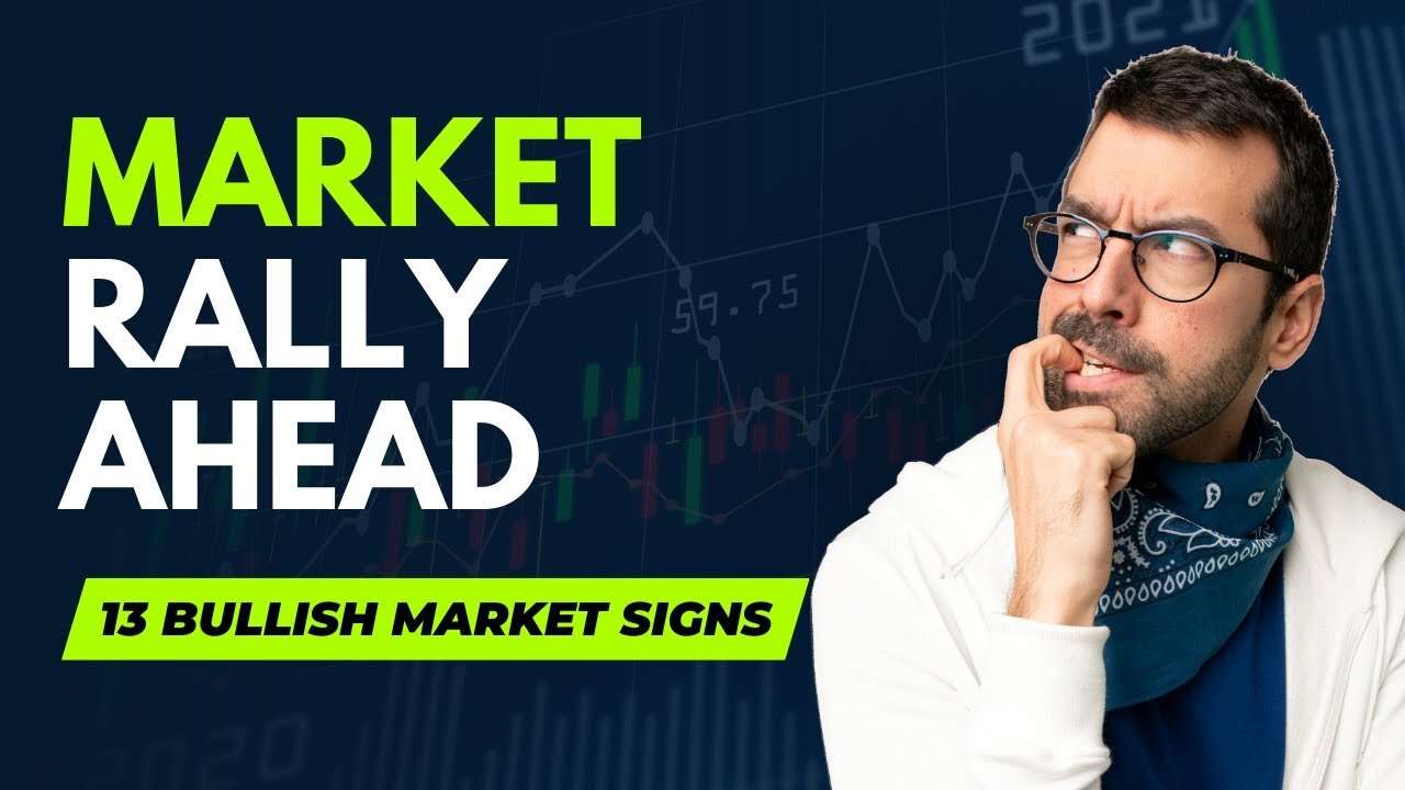 Market Rally Ahead | 13 BULLISH MARKET SIGNS No One Is Seeing Yet