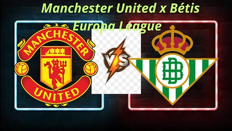 Manchester United x Bétis Europa League