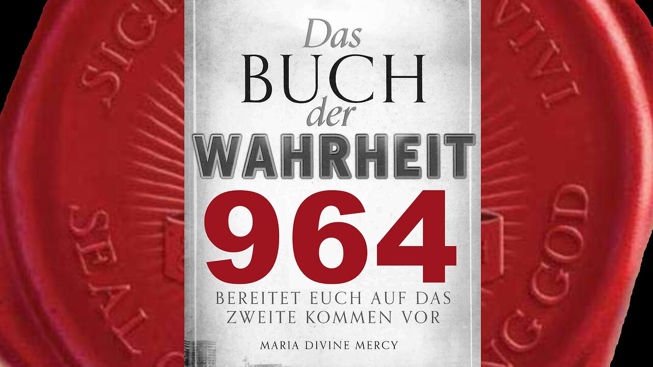 Die Prophezeiungen aus der Johannes Offenbarung gehen jetzt in Erfüllung (Buch der Wahrheit Nr 964)