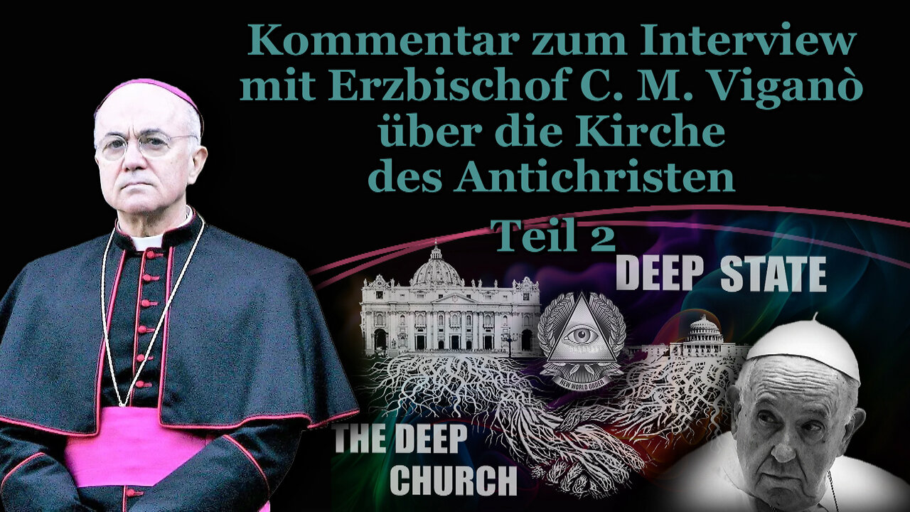 Kommentar zum Interview mit Erzbischof C. M. Viganò über die Kirche des Antichristen /Teil 2/